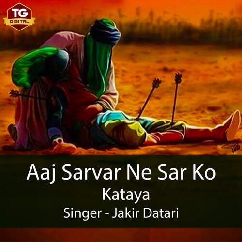 Aaj Sarvar Ne Sar Ko Kataya