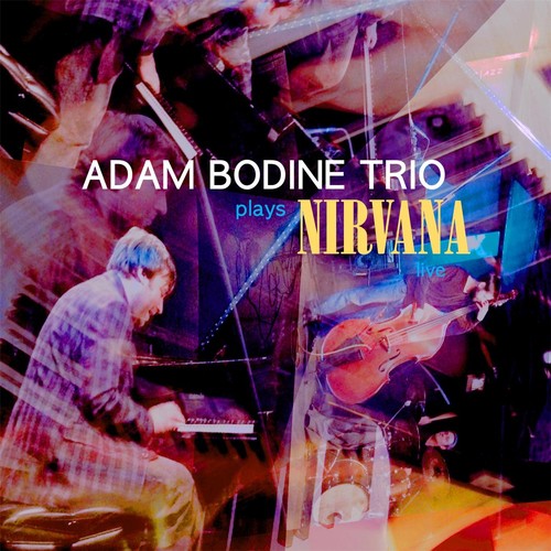 Adam Bodine Trio Plays Nirvana (Live)