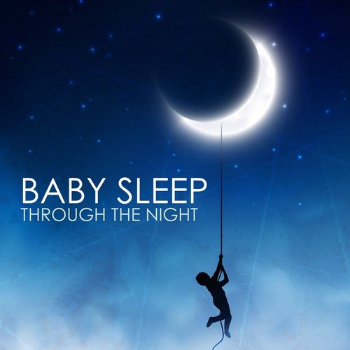 Baby Sleep Through the Night - The Sleeping Solution, Deep Repose Every Night