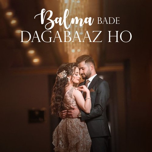 Balma Bade Dagabaaz Ho