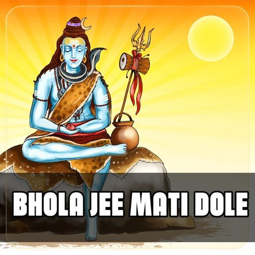 Bhola Jee Mati Dole