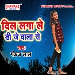 Dil Laga Le Dj Wala Se