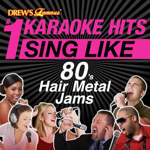 Drew's Famous #1 Karaoke Hits: Sing Like 80's Hair Metal Jams