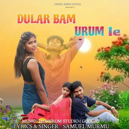 Dular Bam Urum Le