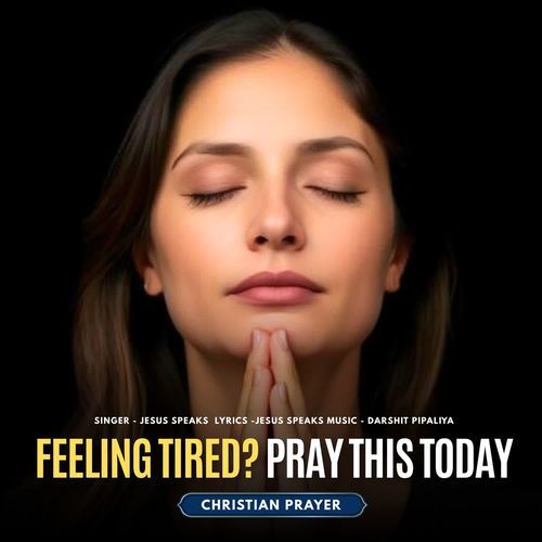 Feeling Tired Pray This Today - Christian Prayer