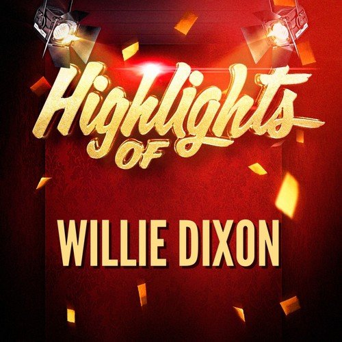 Highlights of Willie Dixon