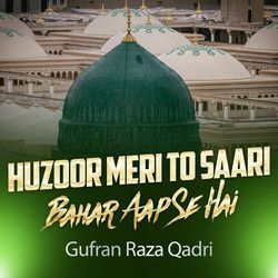Huzoor Meri To Saari Bahar Aap Se Hai
