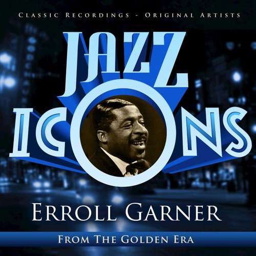 Jazz Icons from the Golden Era - Erroll Garner
