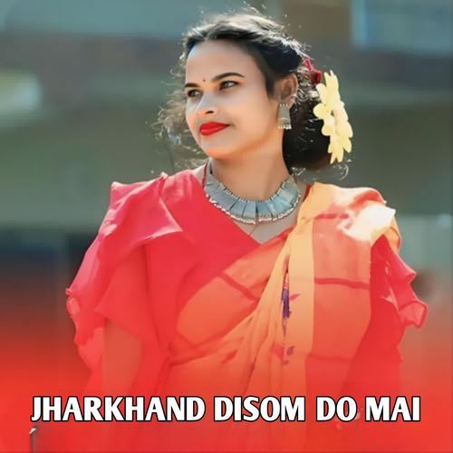 Jharkhand Disom Do Mai
