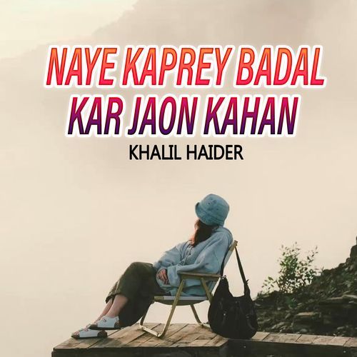 Naye Kaprey Badal Kar Jaon Kahan