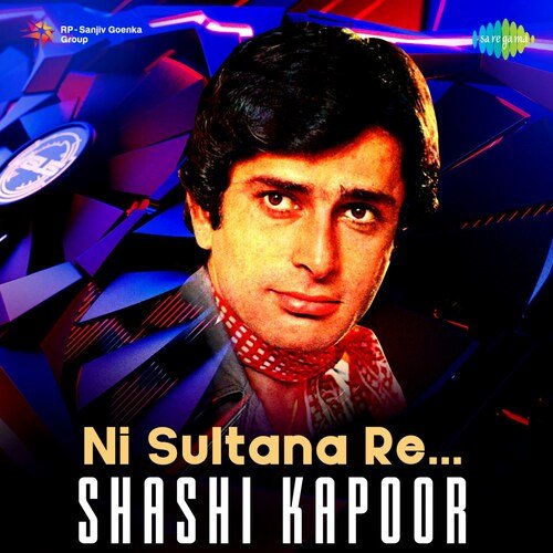 Ni Sultana Re - Shashi Kapoor