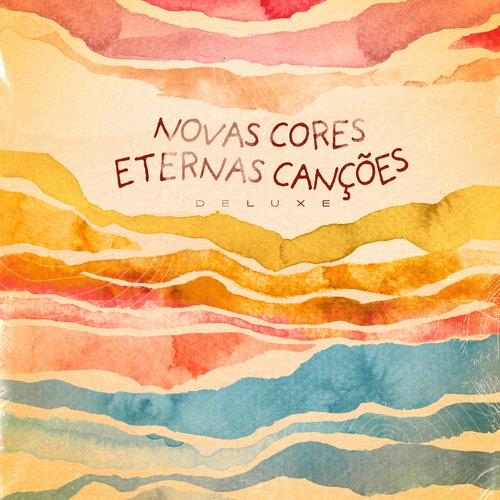 Novas Cores, Eternas Canções (Deluxe)