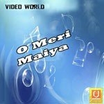O Meri Maiya