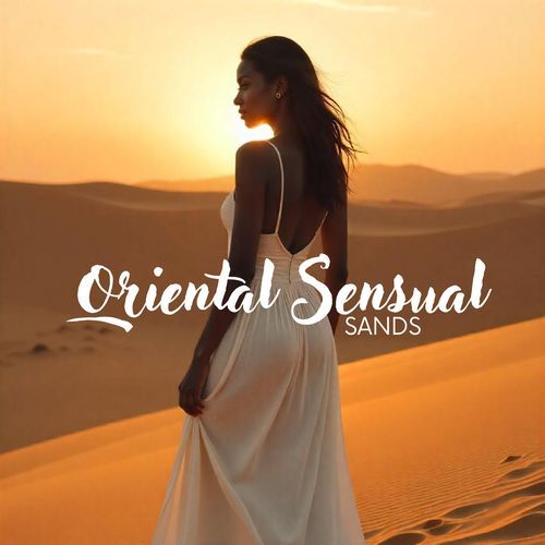 Oriental Sensual Sands: Middle East Erotic Chill Ambience_poster_image