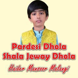 Pardesi Dhola Shala Jeway Dhola-HT8gZTJgBwA