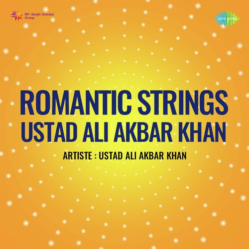 Romantic Strings Ustad Ali Akbar Khan