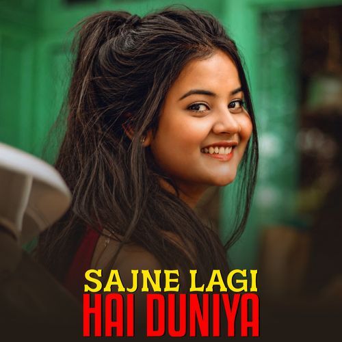 Sajne Lagi Hai Duniya