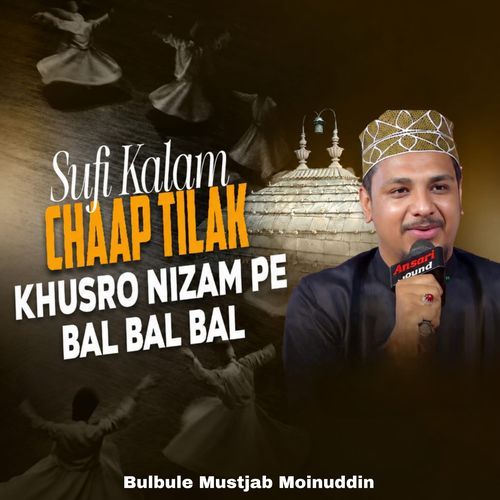 Sufi Kalam Chaap Tilak Khusro Nizam Pe Bal Bal Bal