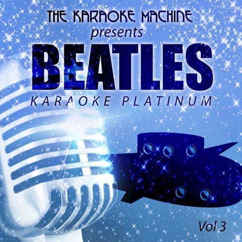 The Karaoke Machine Presents - The Beatles Karaoke Platinum Vol. 3