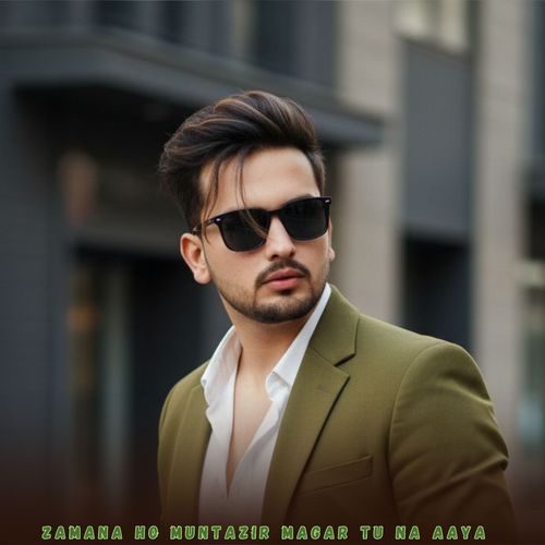 Zamana Ho Muntazir Magar Tu Na Aaya
