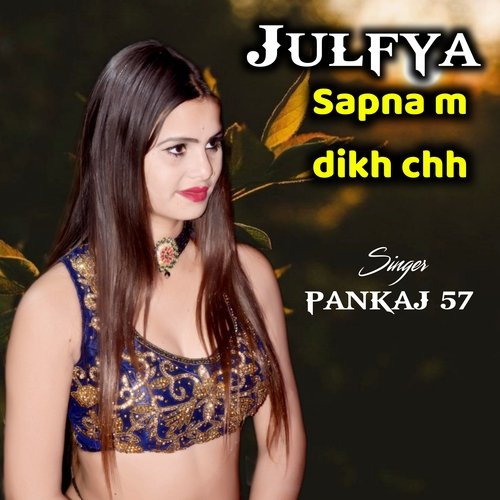 julfya sapna m dikh chh
