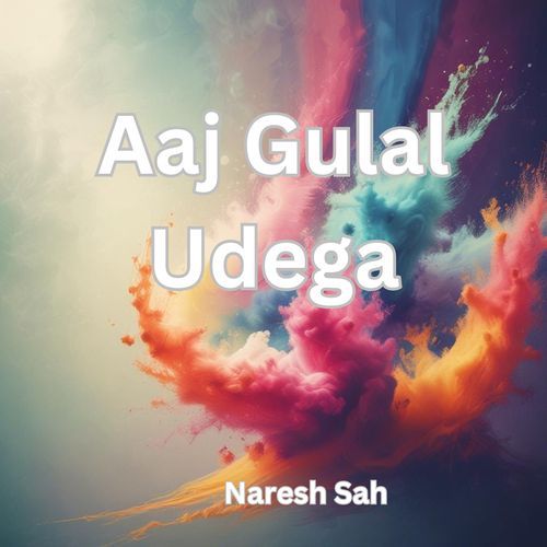 Aaj Gulal Udega