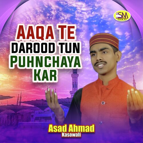 Aaqa Te Darood Tun Puhnchaya Kar