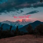 All I Need You