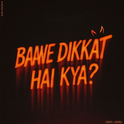 BAAWE DIKKAT HAI KYA