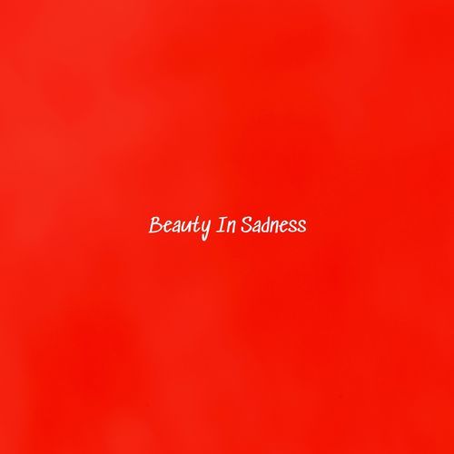Beauty In Sadness