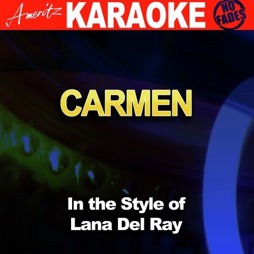 Carmen (In the Style of Lana Del Ray) [Karaoke Version]