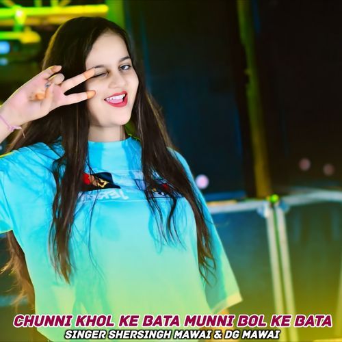 Chunni Khol Ke Bata Munni Bol Ke Bata