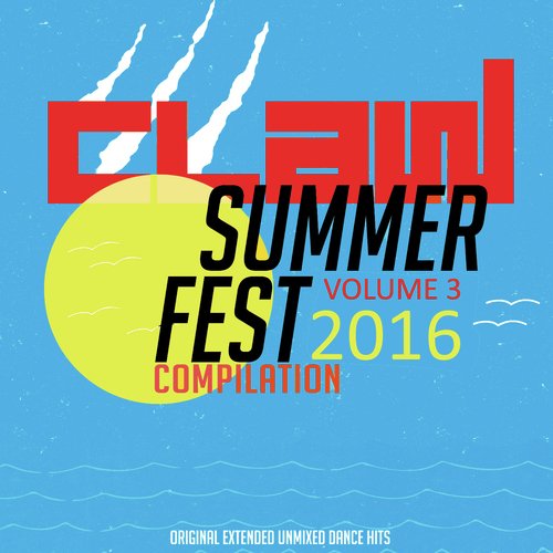 Claw Summer Fest Compilation 2016 Vol. 3 (Extended Unmixed Dance Hits)