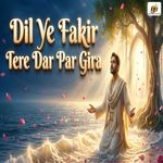 Dil Ye Fakir Tere Dar Par Gira