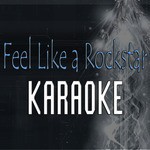 Feel Like a Rockstar (In the Style of Kenny Chesney & Tim McGraw) [Karaoke Version]