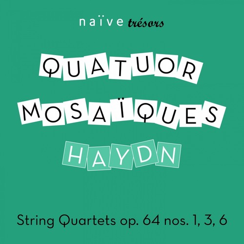 Haydn: String Quartets, Op. 64, Nos. 1, 3 &amp; 6 (Naïve Trésors)