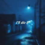 I'll Do It (Slowed)