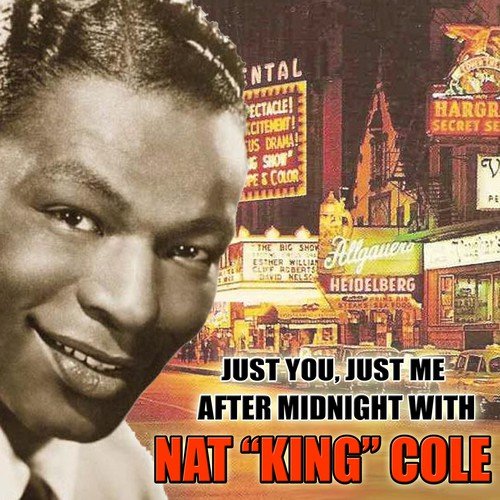Just You Just Me Lyrics Just You Just Me After Midnight With Nat King Cole Only On Jiosaavn