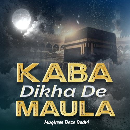 Kaba Dikha De Maula