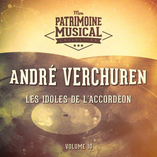 Les idoles de l&#039;accordéon : André Verchuren, Vol. 10