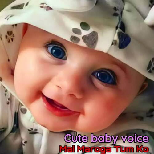 Mai Maroga Tum Ko Cute Baby Voice