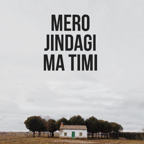 Mero Jindagi Ma Timi