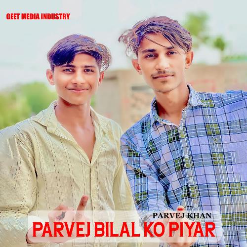 Parvej Bilal Ko Piyar