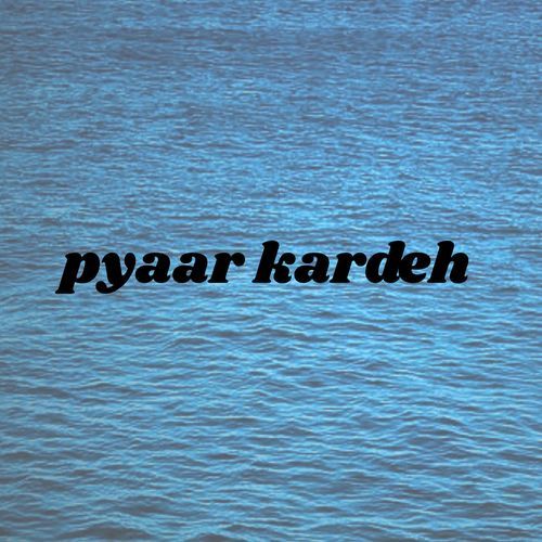 Pyaar Kardeh