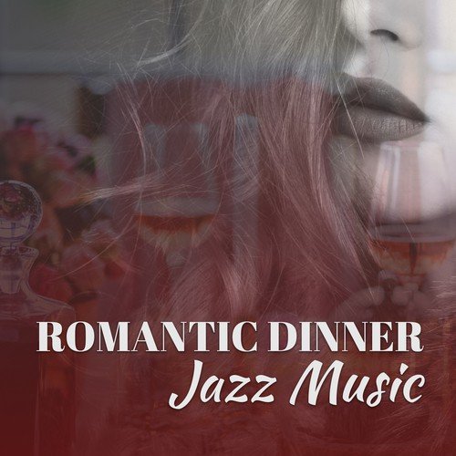 Romantic Dinner Jazz Music – Calming Jazz Sounds, Dinner with Candle Light, Smooth Sounds to Relax, Easy Listening