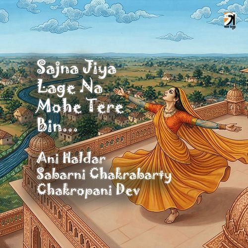 Sajna Jiya Lage Na Mohe Tere Bin