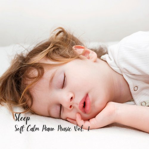 Sleep: Soft Calm Piano Music Vol. 1