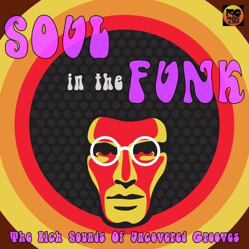 Soul In The Funk: The Rich Sounds Of Uncovered Grooves Songs 
