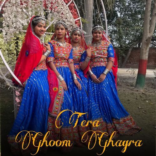 Tera Ghoom Ghagra