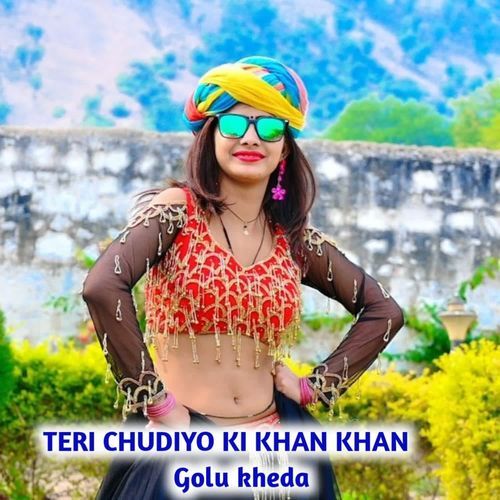 Teri Chudio Ki Khan Khan